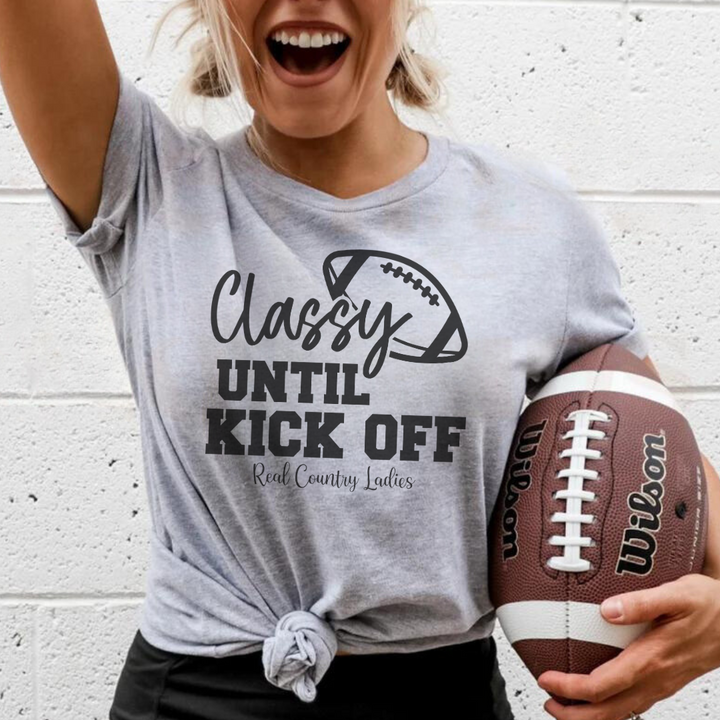 Classy Until Kick Off Tees