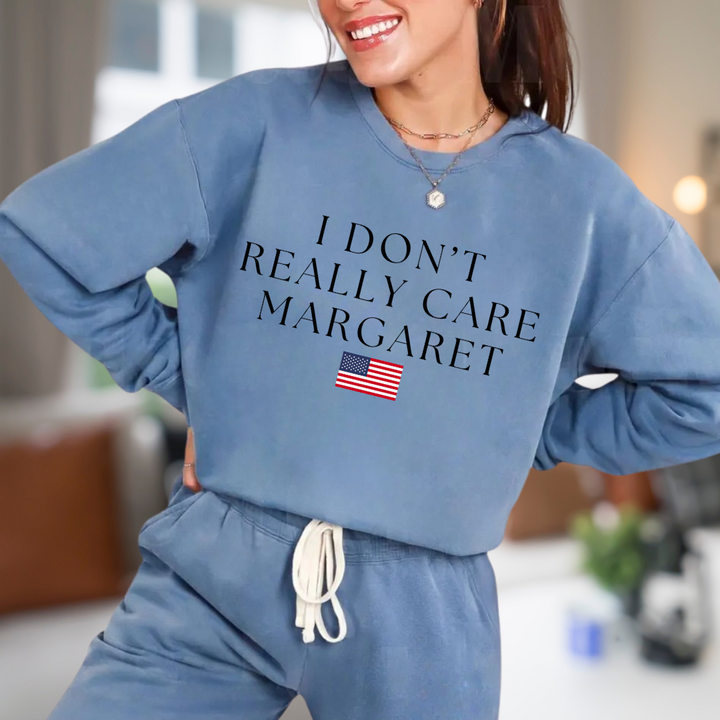 I Don't Really Care Margaret Crewneck