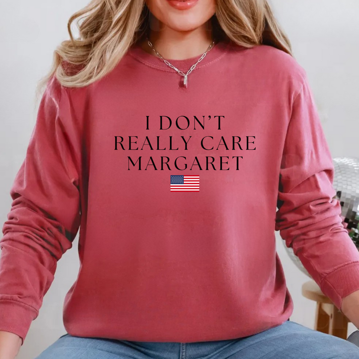 I Don't Really Care Margaret Long Sleeve Tees