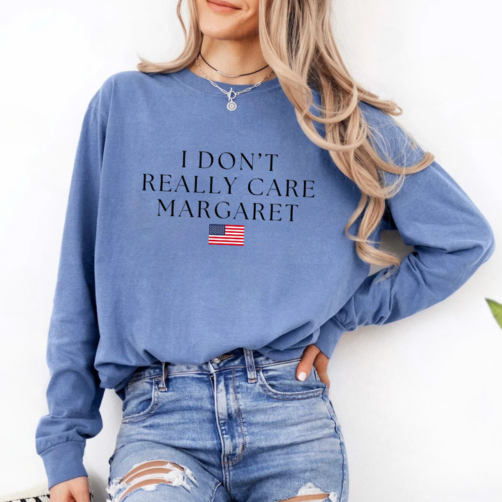 I Don't Really Care Margaret Long Sleeve Tees