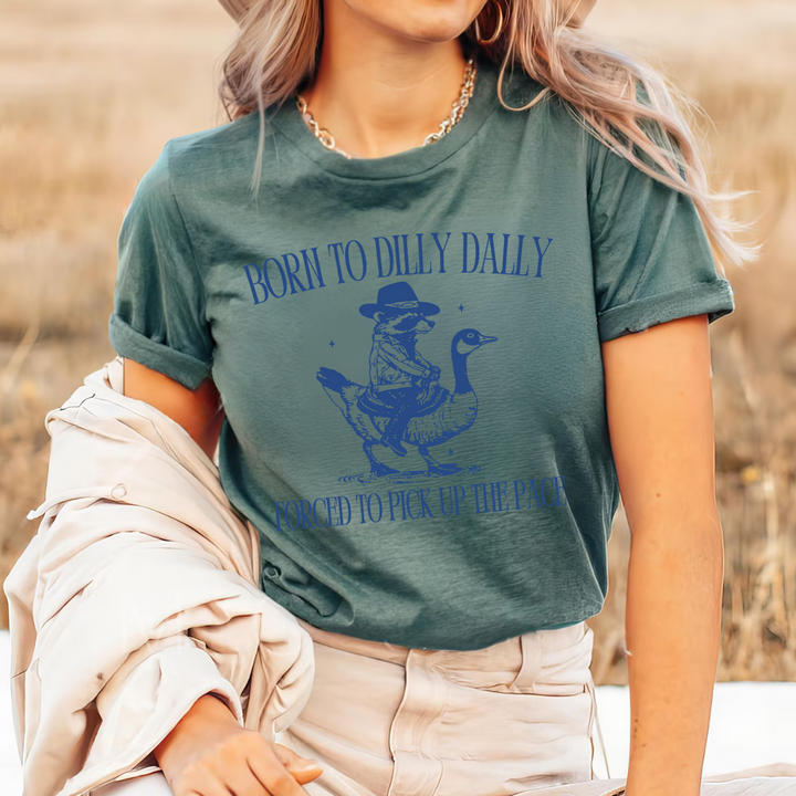 Born To Dilly Dally Tees