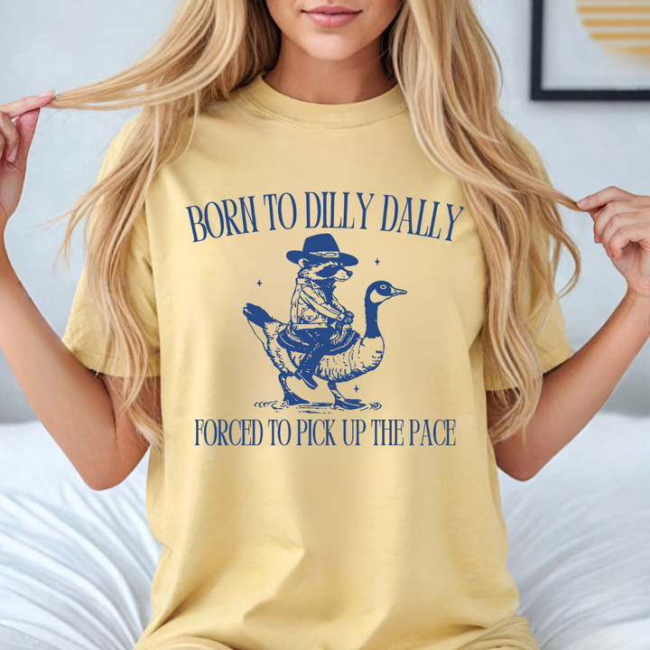 Born To Dilly Dally Tees