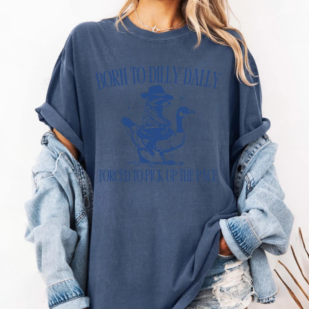 Born To Dilly Dally Tees