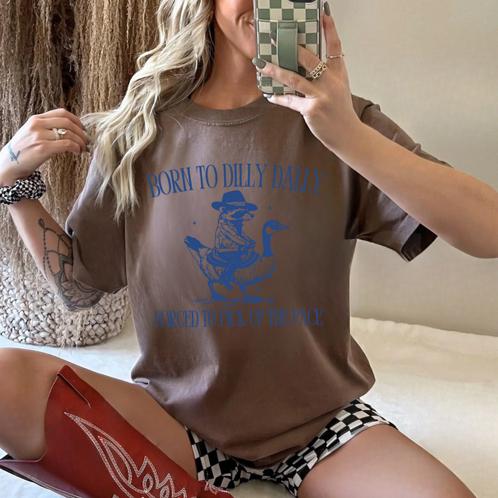 Born To Dilly Dally Tees