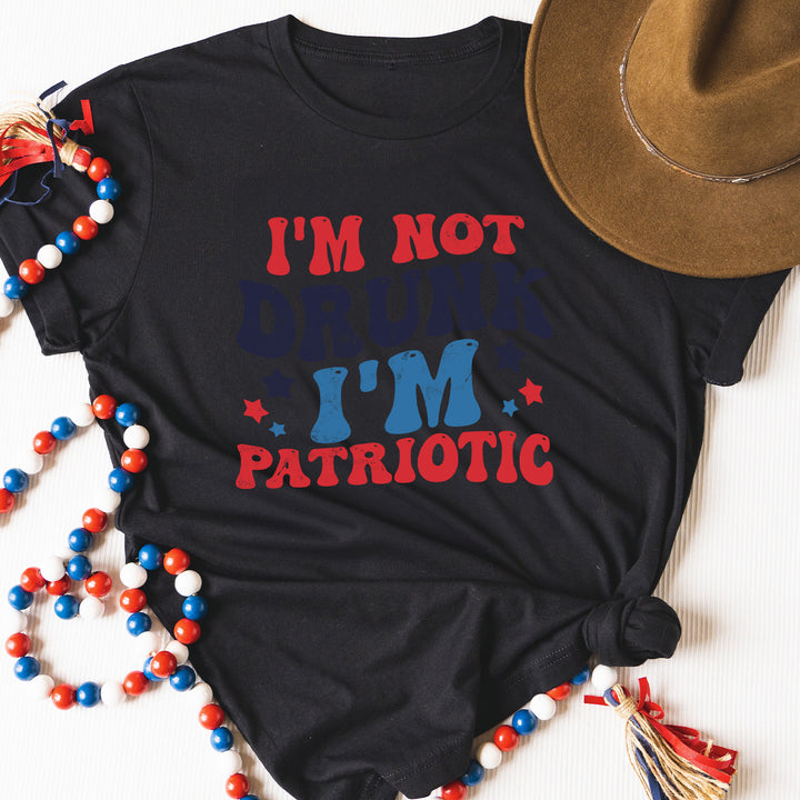 I'm Not Drunk I'm Patriotic Tees