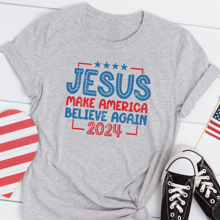 Jesus Make America Believe Again Tees