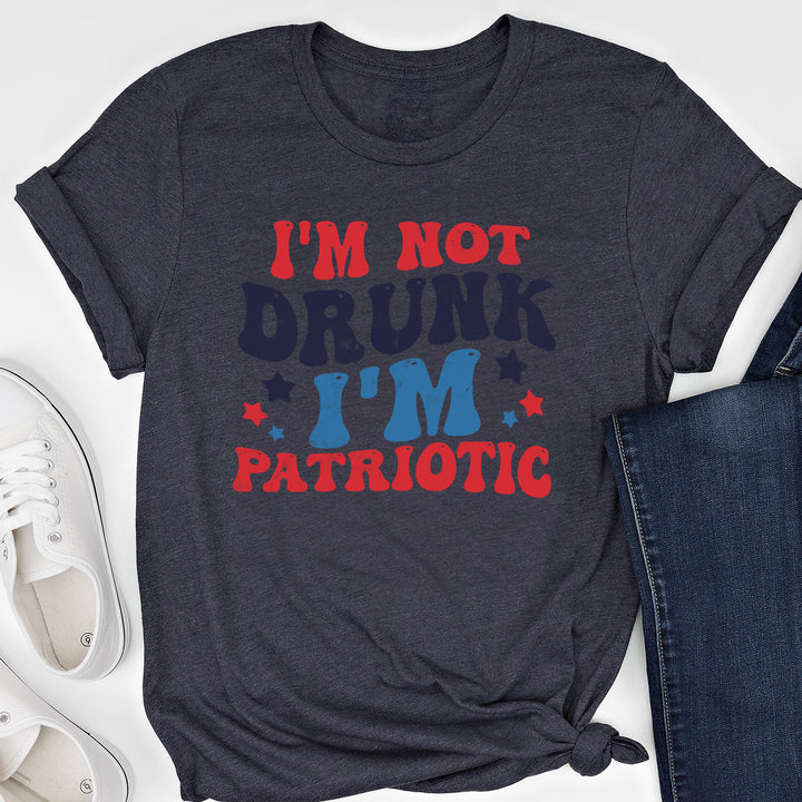 I'm Not Drunk I'm Patriotic Tees