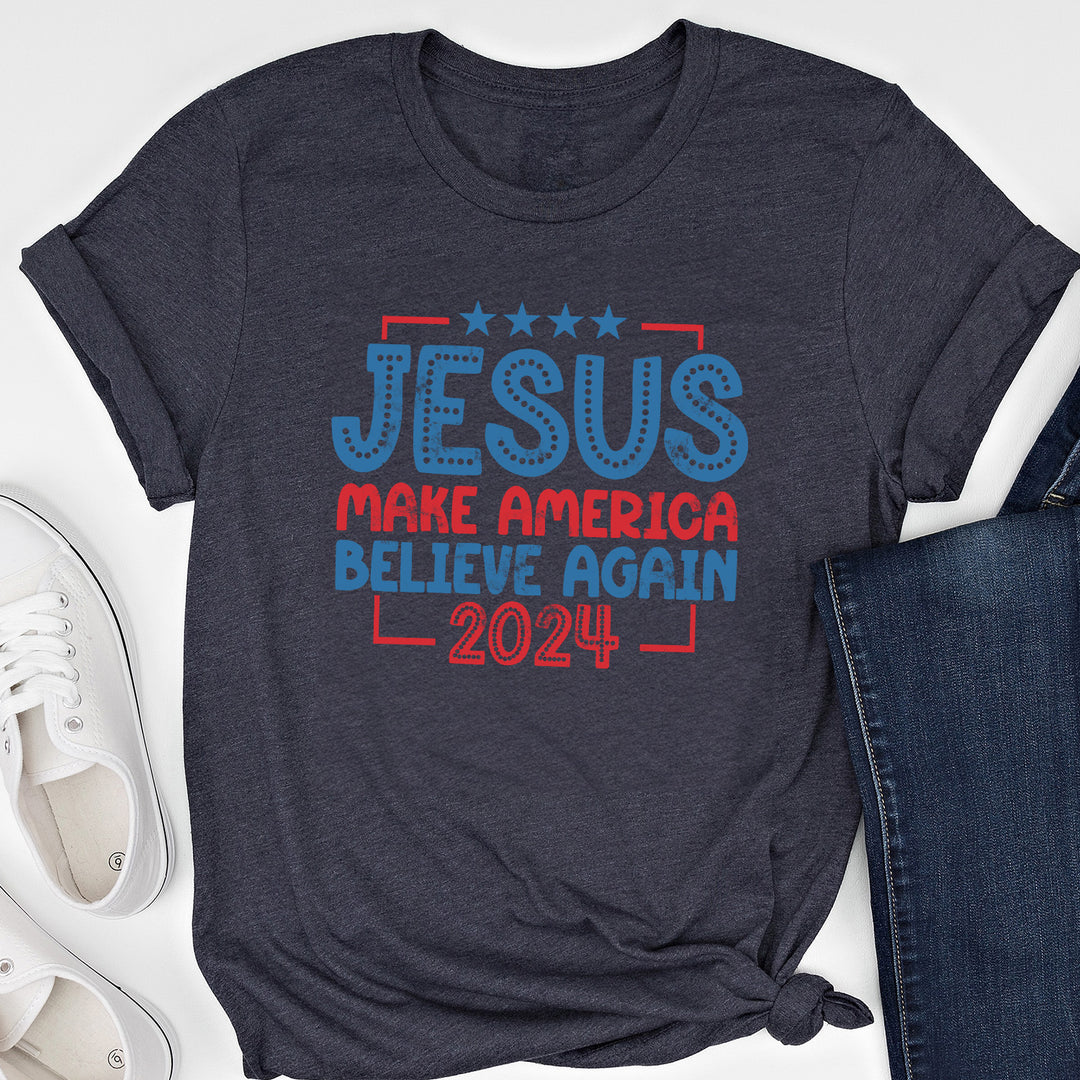 Jesus Make America Believe Again Tees