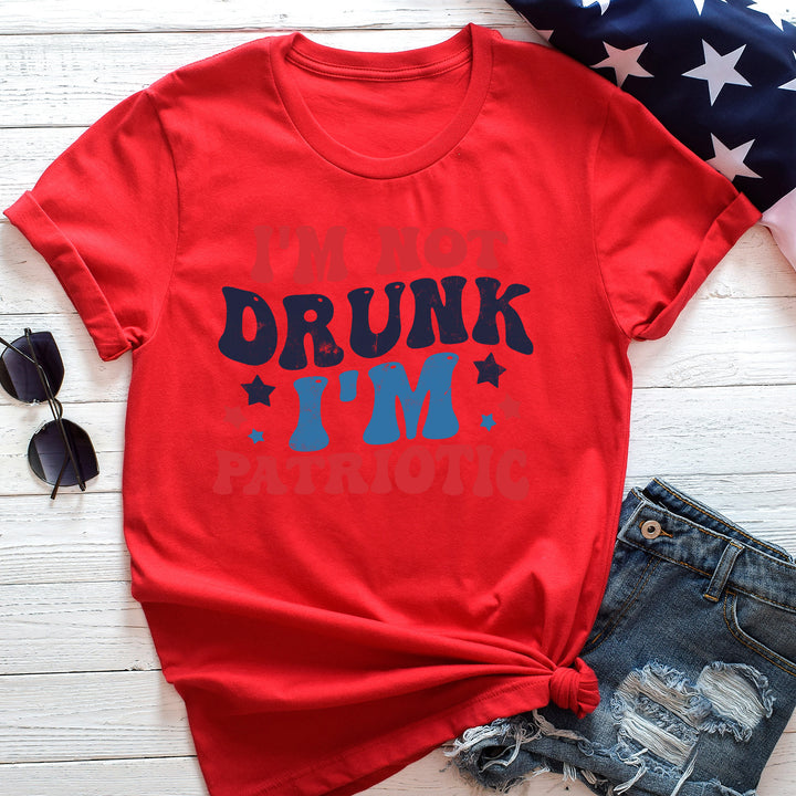 I'm Not Drunk I'm Patriotic Tees