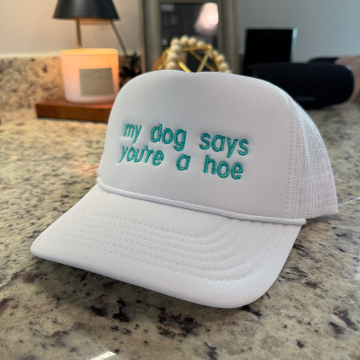 My Dog Says You're A Hoe Foam Snapback Hat