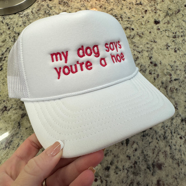 My Dog Says You're A Hoe Foam Snapback Hat