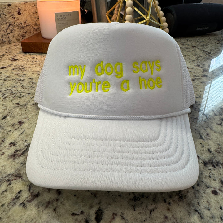 My Dog Says You're A Hoe Foam Snapback Hat
