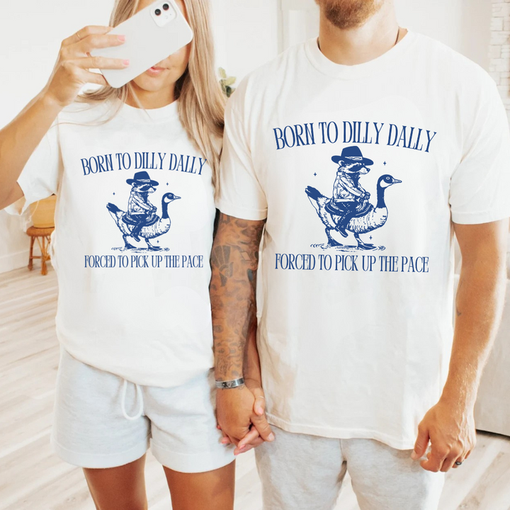Born To Dilly Dally Tees