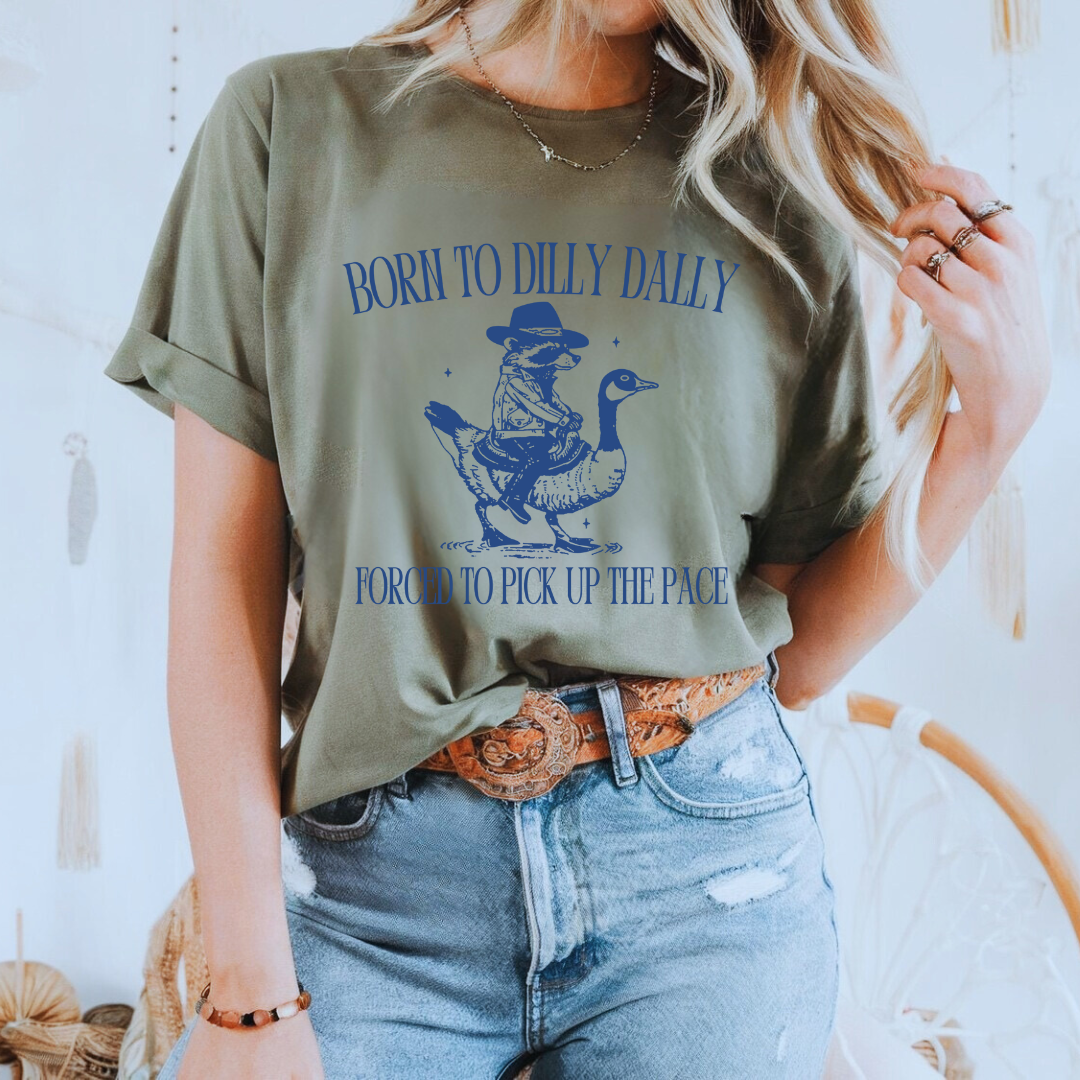 Born To Dilly Dally Tees
