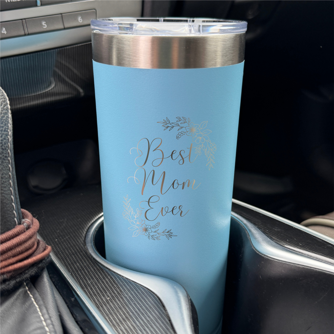 Best Mom Ever Laser Etched Tumbler
