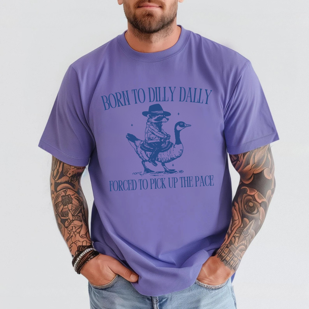 Born To Dilly Dally Tees
